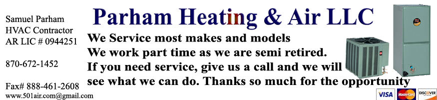 Ac Repair, air conditioner, heating, Parham, air conditioning, repair, HVAC, Arkansas,
heat pump, Jacksonville, Cabot, Little Rock, North Little Rock, Hazen, Carlisle, Stuttgart, Lonoke, Humnoke, Humphrey